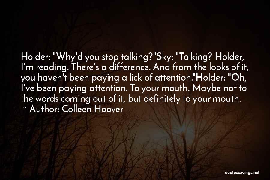 Stop Talking To You Quotes By Colleen Hoover