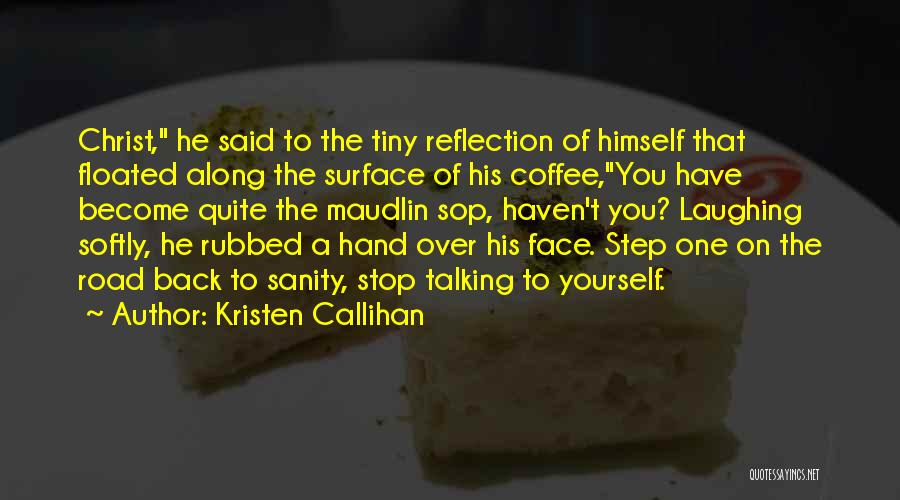 Stop Talking To You Quotes By Kristen Callihan