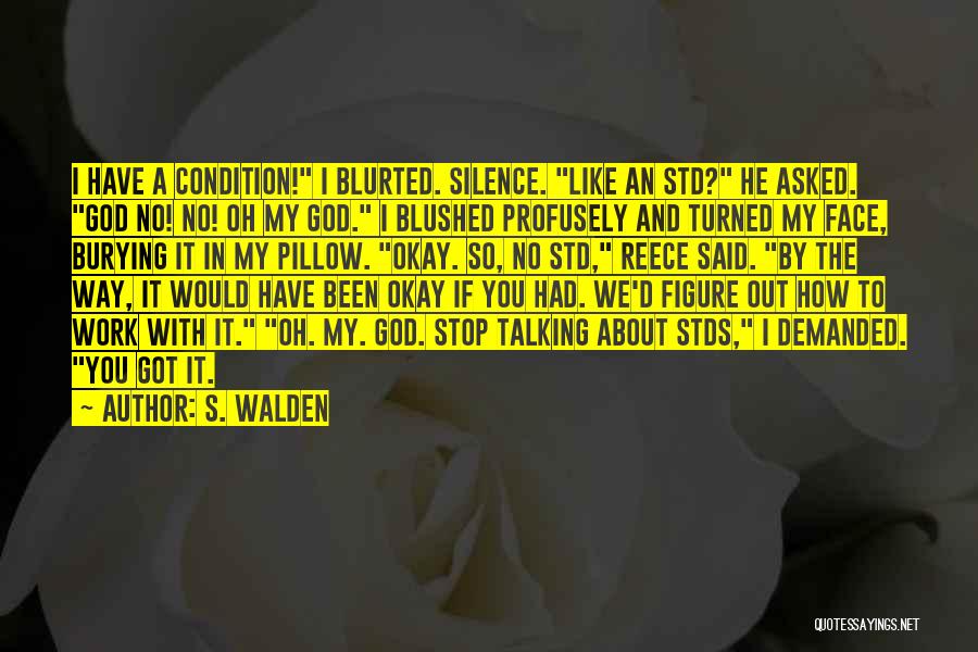 Stop Talking To You Quotes By S. Walden