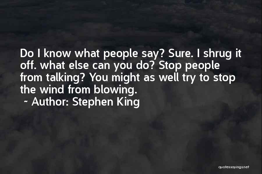 Stop Talking To You Quotes By Stephen King