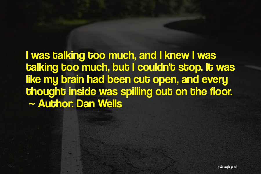 Stop Talking Too Much Quotes By Dan Wells