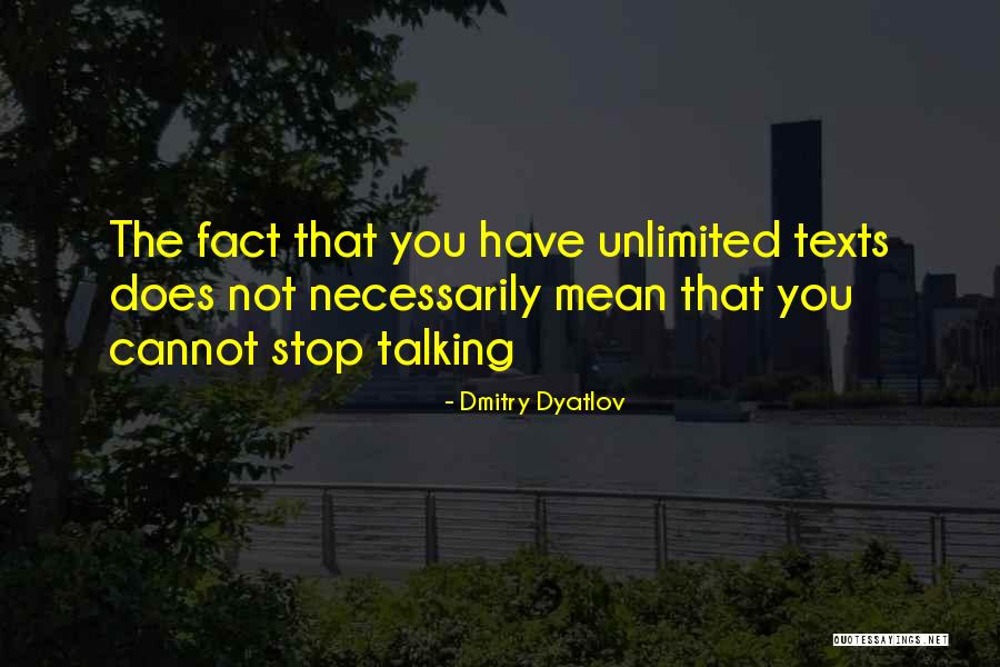 Stop Talking Too Much Quotes By Dmitry Dyatlov