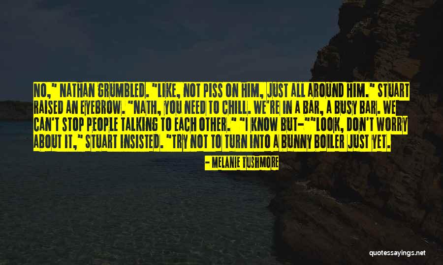 Stop Talking Too Much Quotes By Melanie Tushmore