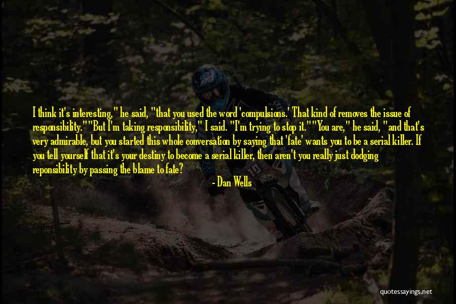 Stop The Blame Quotes By Dan Wells Stop The Blame Quotes By Dan Wells