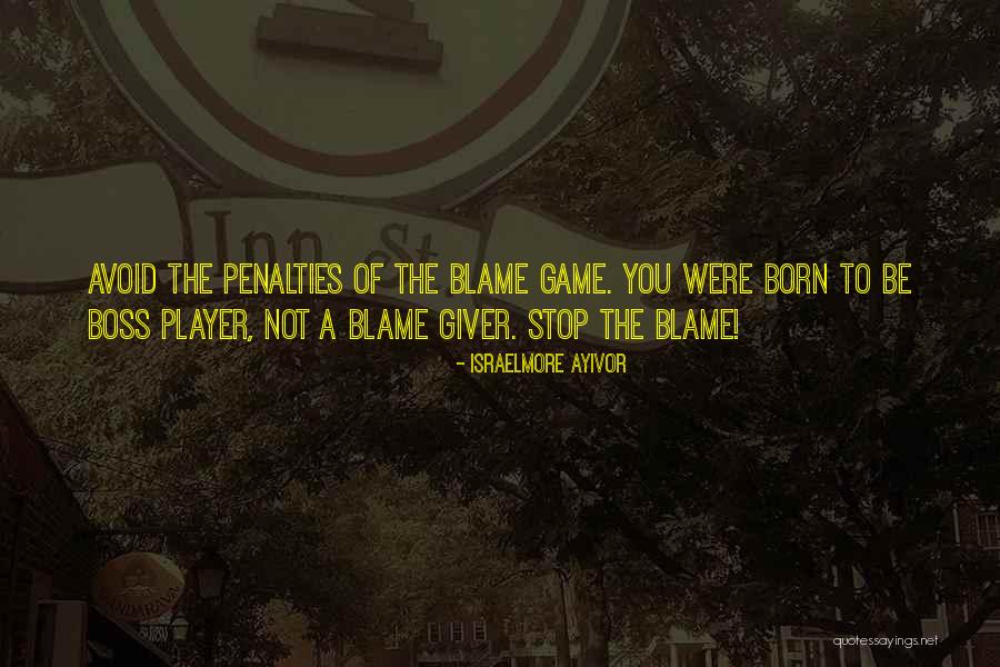 Stop The Blame Quotes By Israelmore Ayivor Stop The Blame Quotes By Israelmore Ayivor