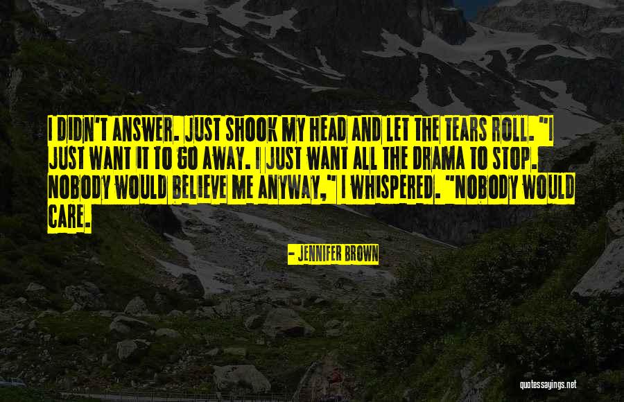 Stop The Drama Quotes By Jennifer Brown Stop The Drama Quotes By Jennifer Brown