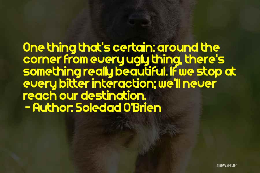 Stop The Ugly Quotes By Soledad O'Brien