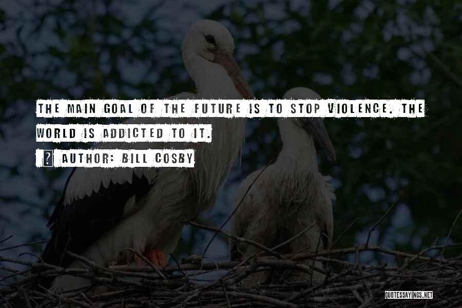 Stop The Violence Quotes By Bill Cosby