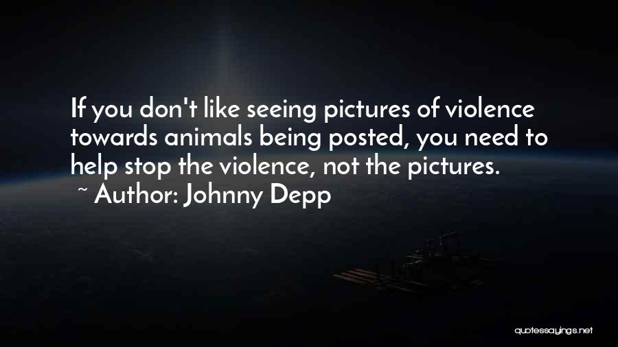 Stop The Violence Quotes By Johnny Depp