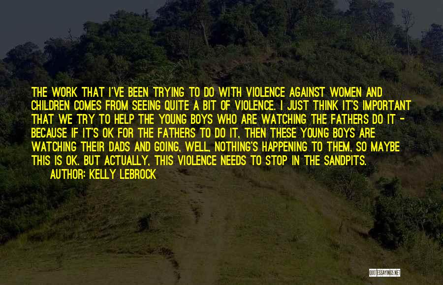 Stop The Violence Quotes By Kelly LeBrock