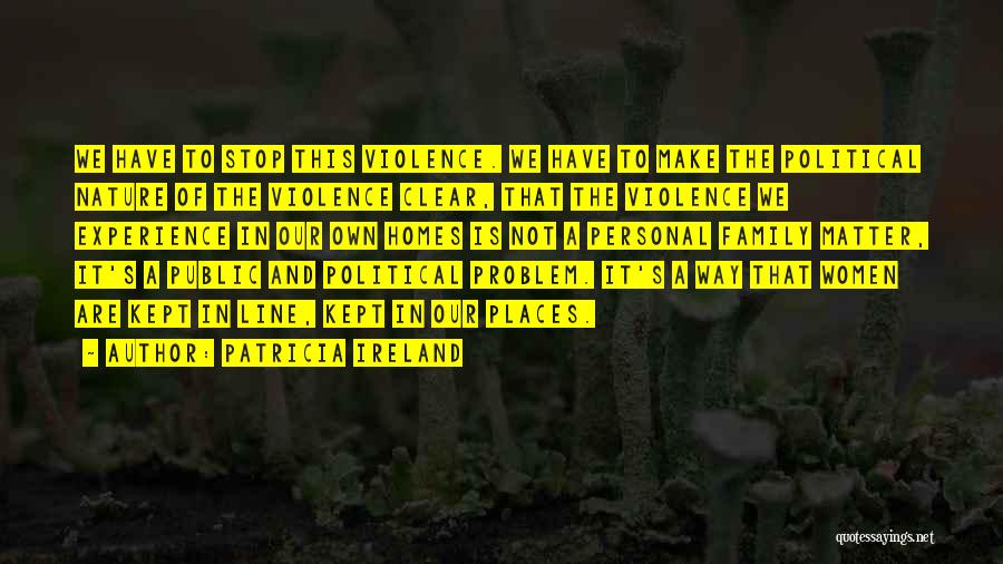 Stop The Violence Quotes By Patricia Ireland