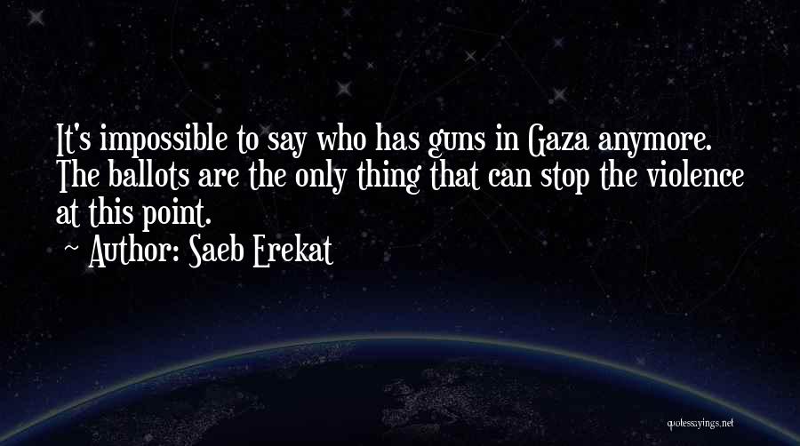 Stop The Violence Quotes By Saeb Erekat