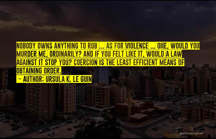 Stop The Violence Quotes By Ursula K. Le Guin