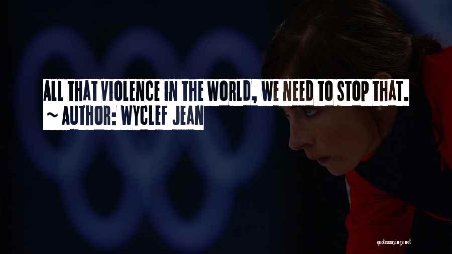Stop The Violence Quotes By Wyclef Jean