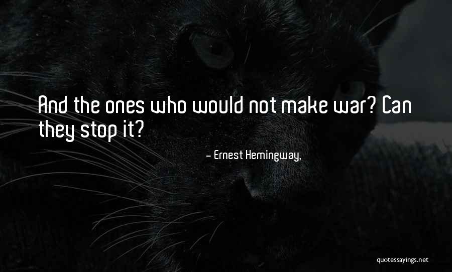 Stop The War Quotes By Ernest Hemingway, Stop The War Quotes By Ernest Hemingway,