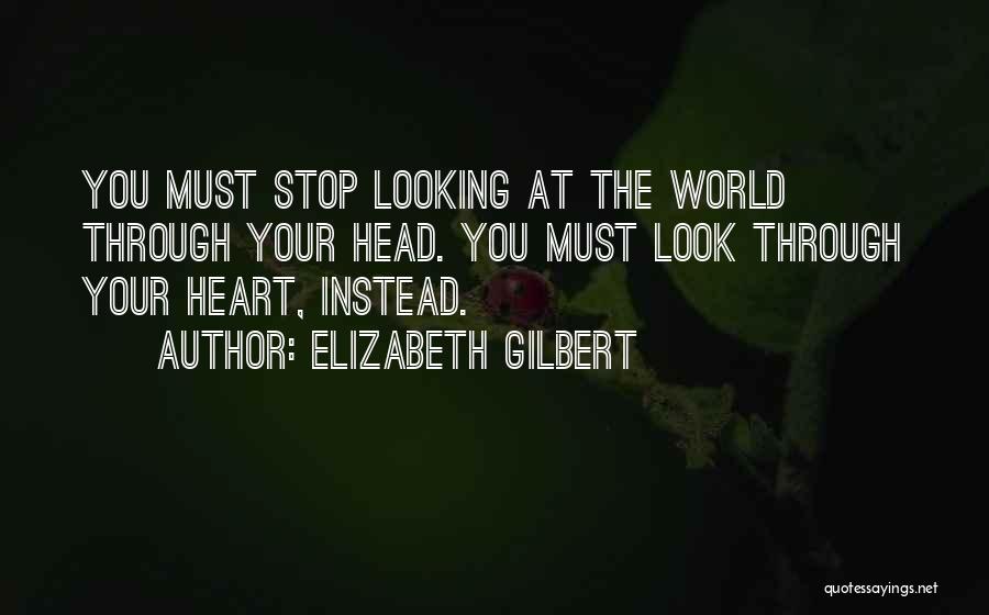 Stop The World Quotes By Elizabeth Gilbert