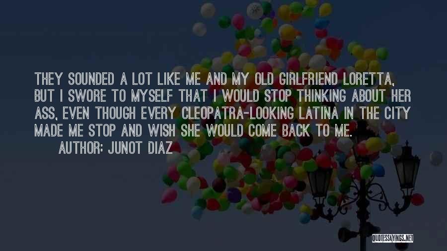 Stop Thinking About Her Quotes By Junot Diaz