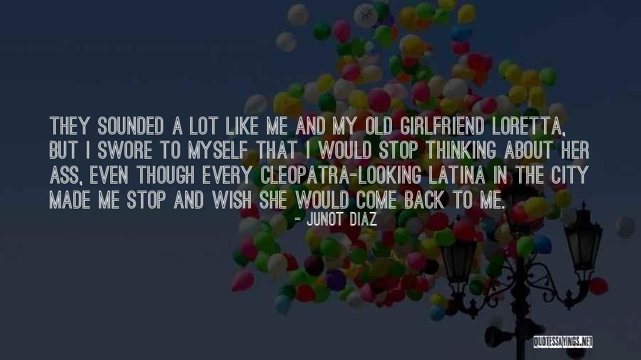 Stop Thinking About Her Quotes By Junot Diaz