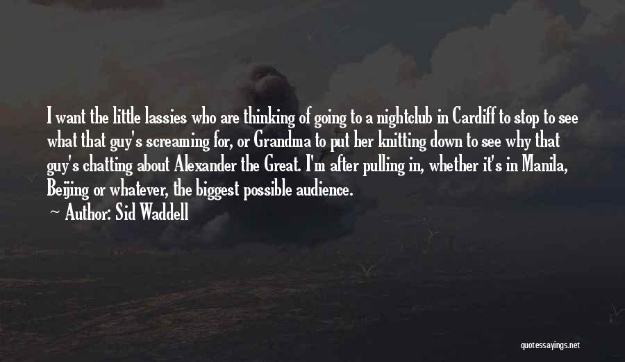 Stop Thinking About Her Quotes By Sid Waddell