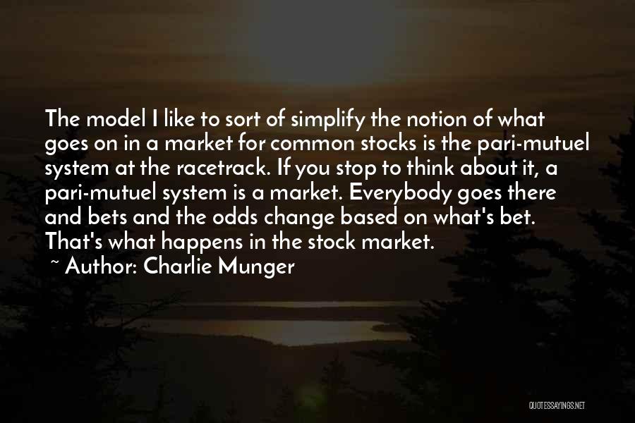 Stop Thinking About It Quotes By Charlie Munger