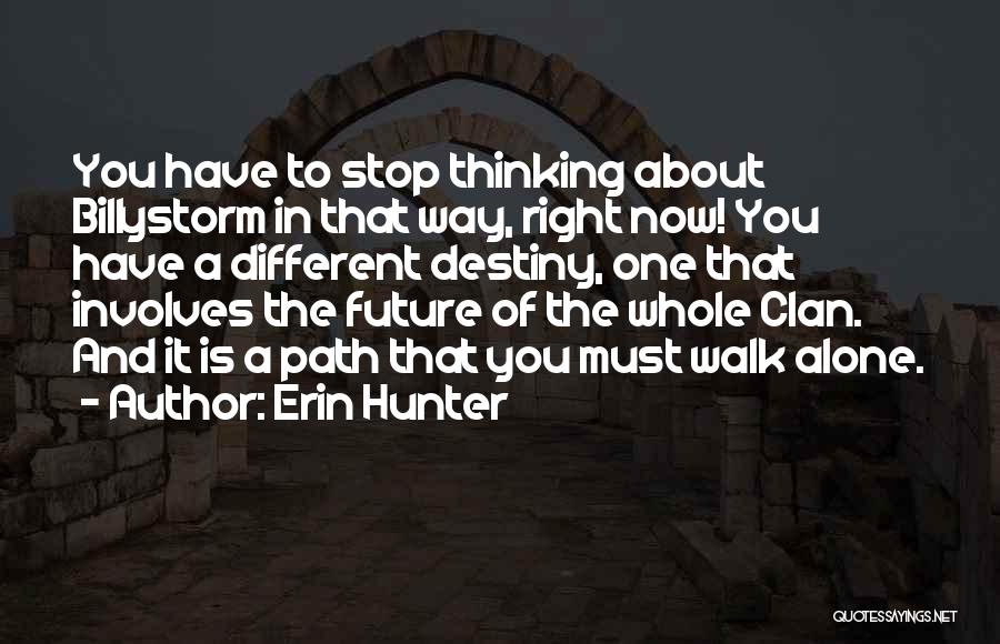 Stop Thinking About It Quotes By Erin Hunter