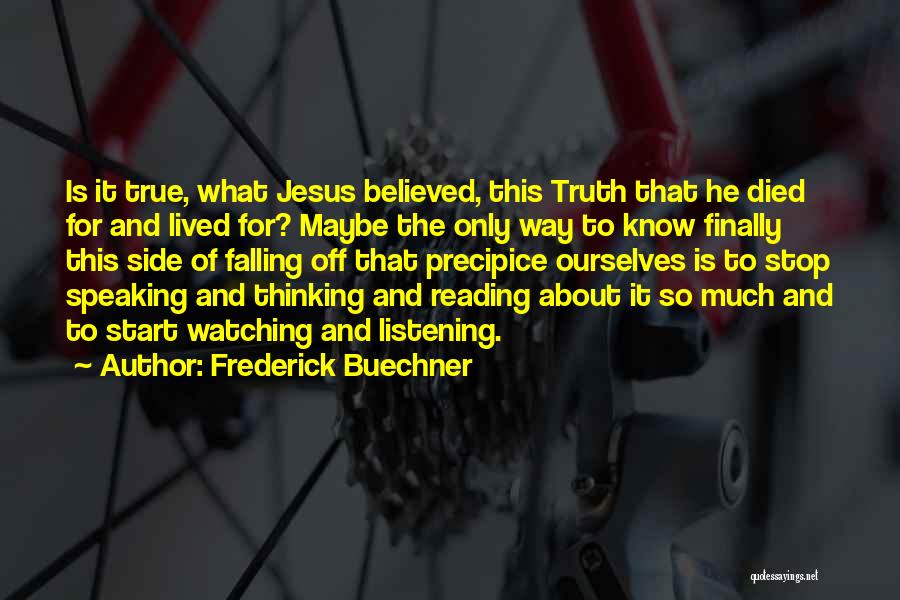 Stop Thinking About It Quotes By Frederick Buechner