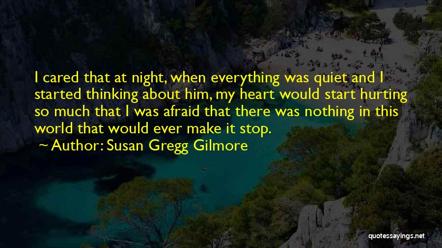 Stop Thinking About It Quotes By Susan Gregg Gilmore