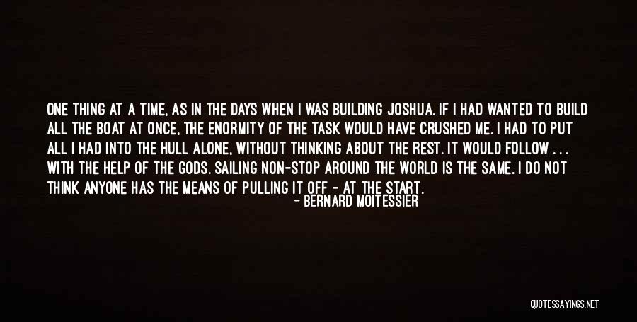 Stop Thinking About Me Quotes By Bernard Moitessier Stop Thinking About Me Quotes By Bernard Moitessier