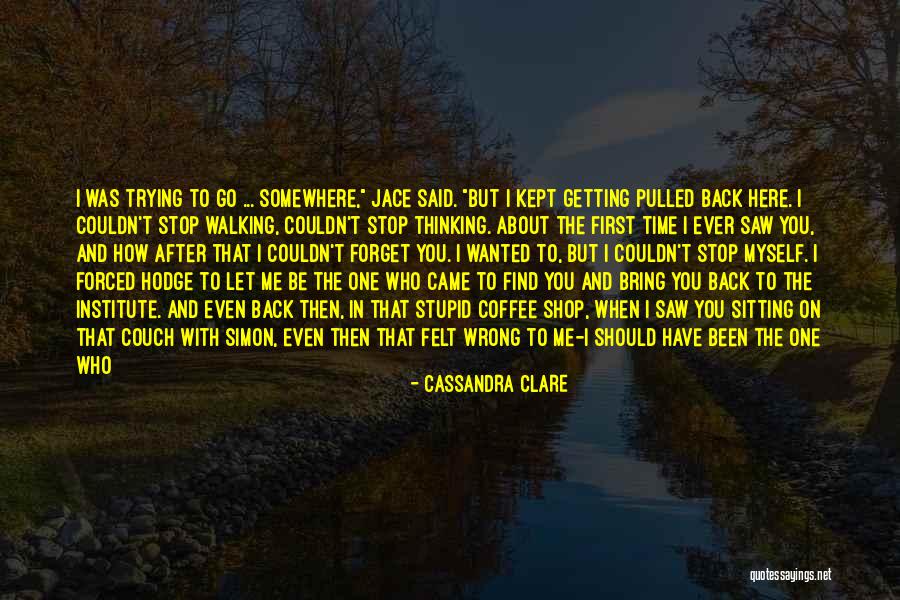 Stop Thinking About Me Quotes By Cassandra Clare Stop Thinking About Me Quotes By Cassandra Clare