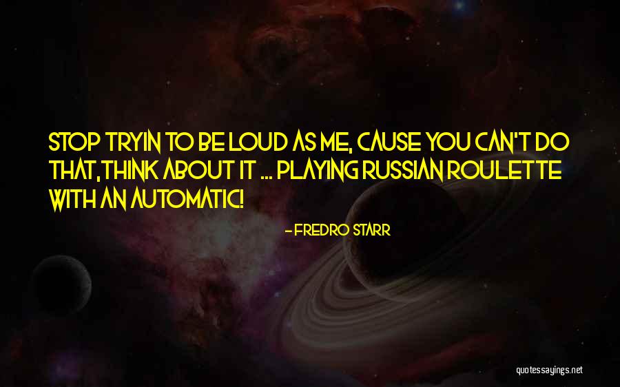 Stop Thinking About Me Quotes By Fredro Starr Stop Thinking About Me Quotes By Fredro Starr