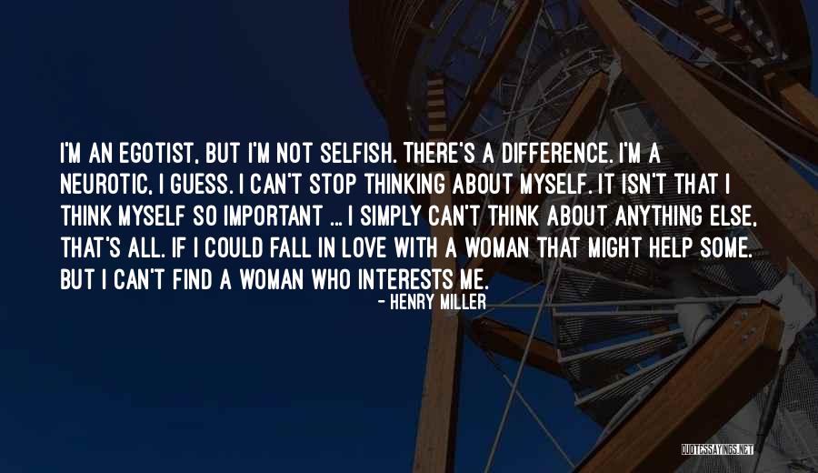 Stop Thinking About Me Quotes By Henry Miller Stop Thinking About Me Quotes By Henry Miller