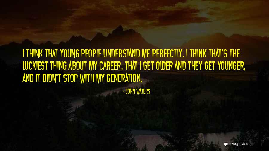 Stop Thinking About Me Quotes By John Waters Stop Thinking About Me Quotes By John Waters