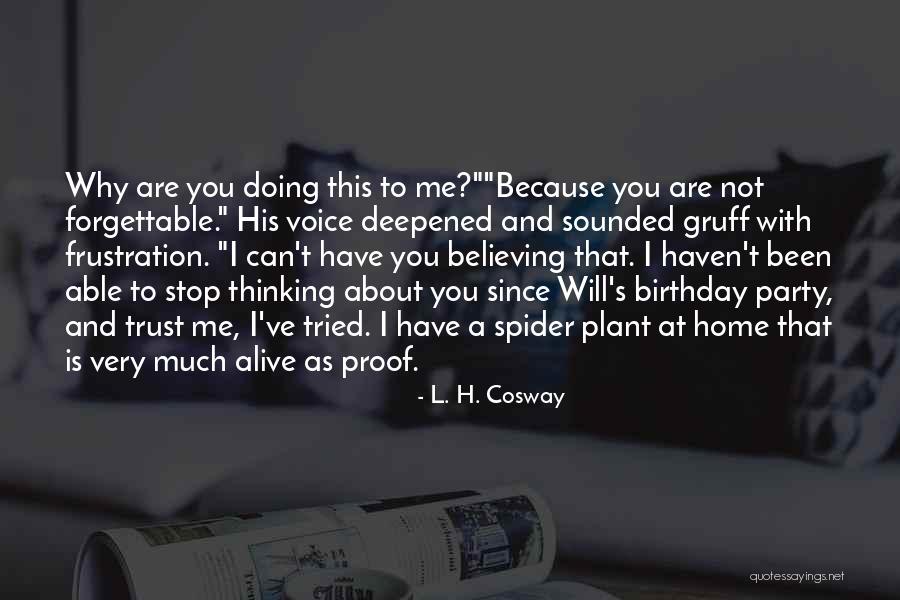 Stop Thinking About Me Quotes By L. H. Cosway Stop Thinking About Me Quotes By L. H. Cosway
