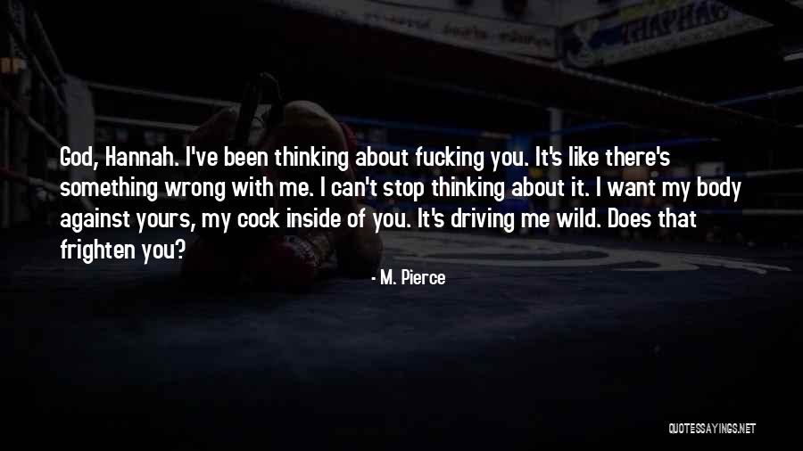Stop Thinking About Me Quotes By M. Pierce Stop Thinking About Me Quotes By M. Pierce