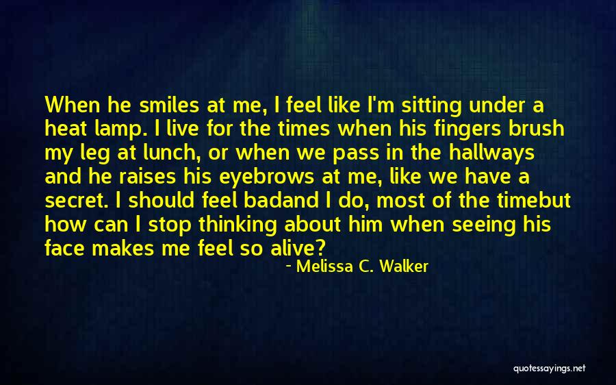 Stop Thinking About Me Quotes By Melissa C. Walker Stop Thinking About Me Quotes By Melissa C. Walker