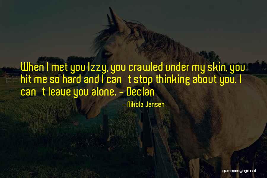 Stop Thinking About Me Quotes By Nikola Jensen Stop Thinking About Me Quotes By Nikola Jensen