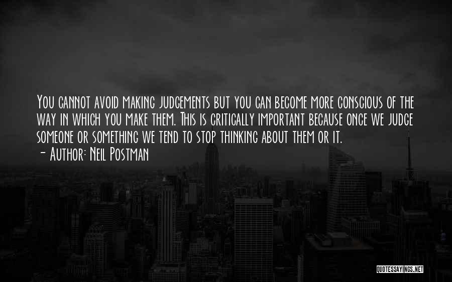 Stop Thinking About Someone Quotes By Neil Postman