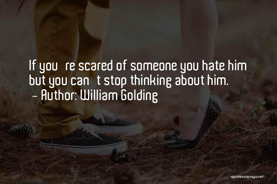 Stop Thinking About Someone Quotes By William Golding