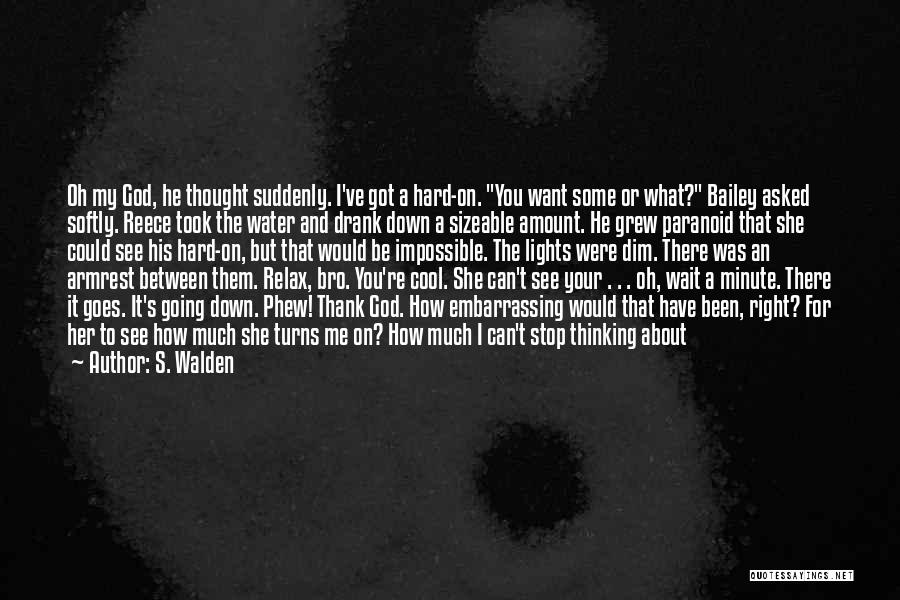 Stop Thinking About What Could Have Been Quotes By S. Walden