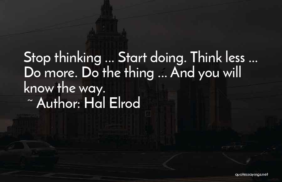 Stop Thinking And Start Doing Quotes By Hal Elrod