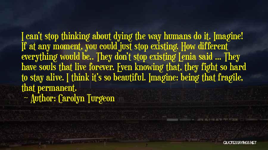 Stop Thinking Just Do It Quotes By Carolyn Turgeon