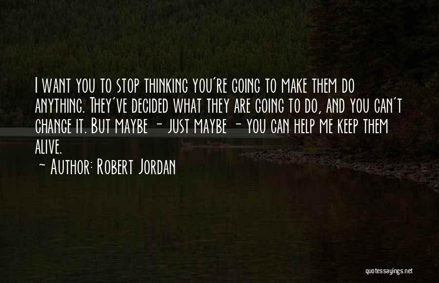 Stop Thinking Just Do It Quotes By Robert Jordan