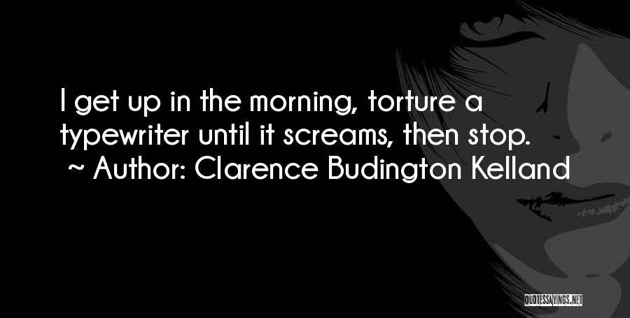 Stop Torture Quotes By Clarence Budington Kelland