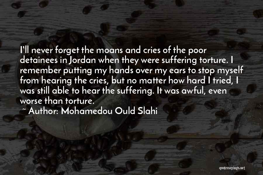 Stop Torture Quotes By Mohamedou Ould Slahi