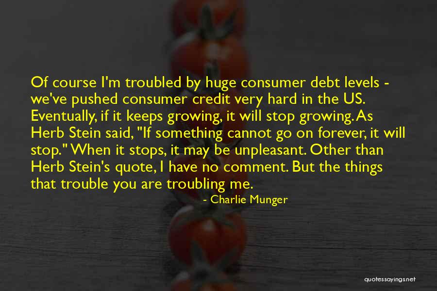 Stop Troubling Me Quotes By Charlie Munger Stop Troubling Me Quotes By Charlie Munger