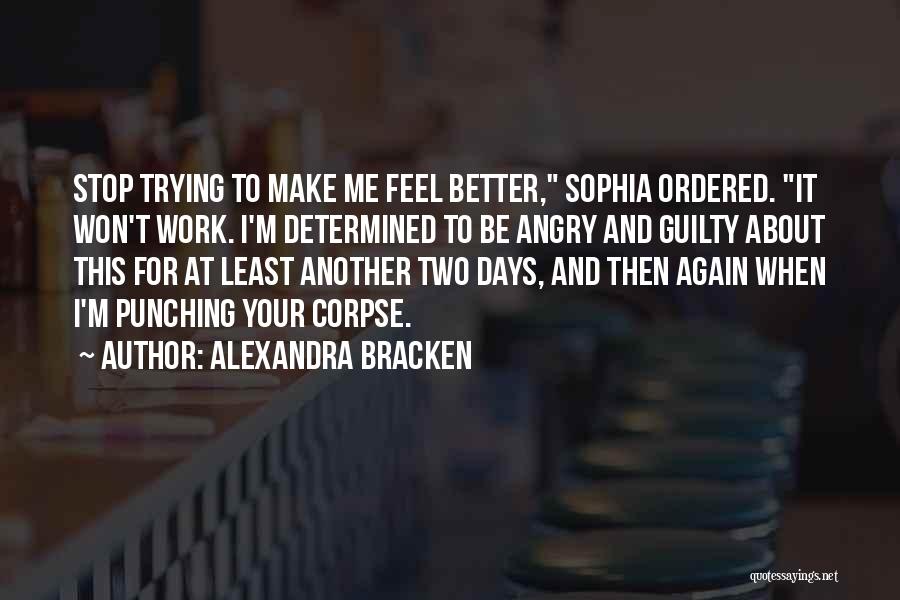 Stop Trying Me Quotes By Alexandra Bracken