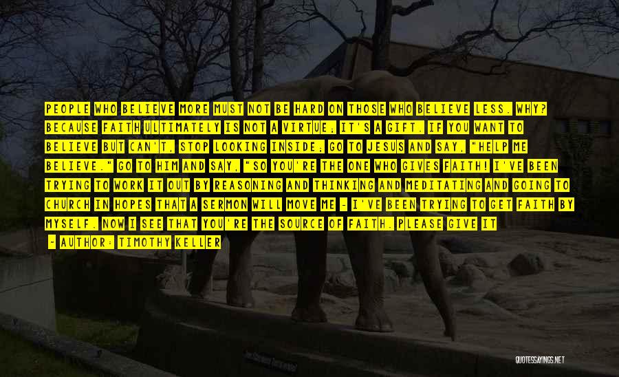 Stop Trying To Help Quotes By Timothy Keller