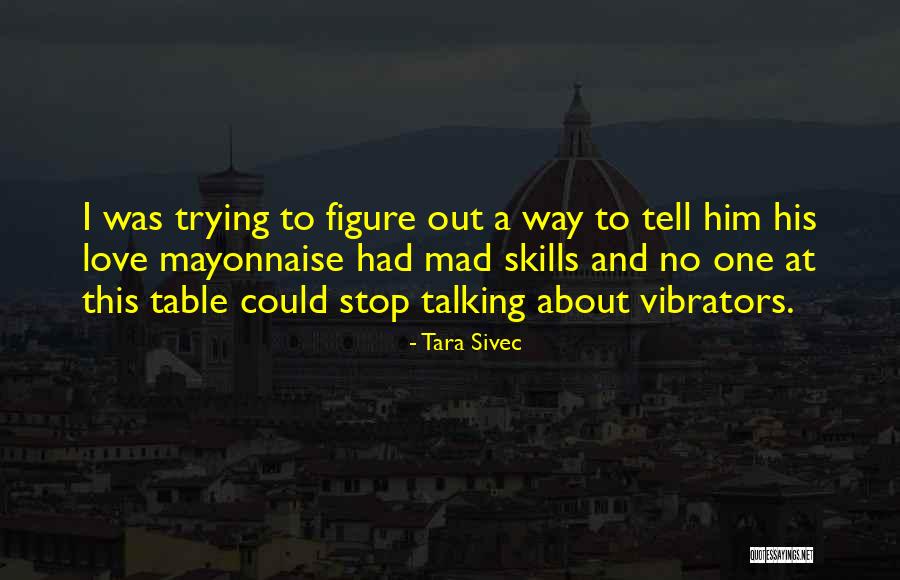 Stop Trying To Love Quotes By Tara Sivec Stop Trying To Love Quotes By Tara Sivec
