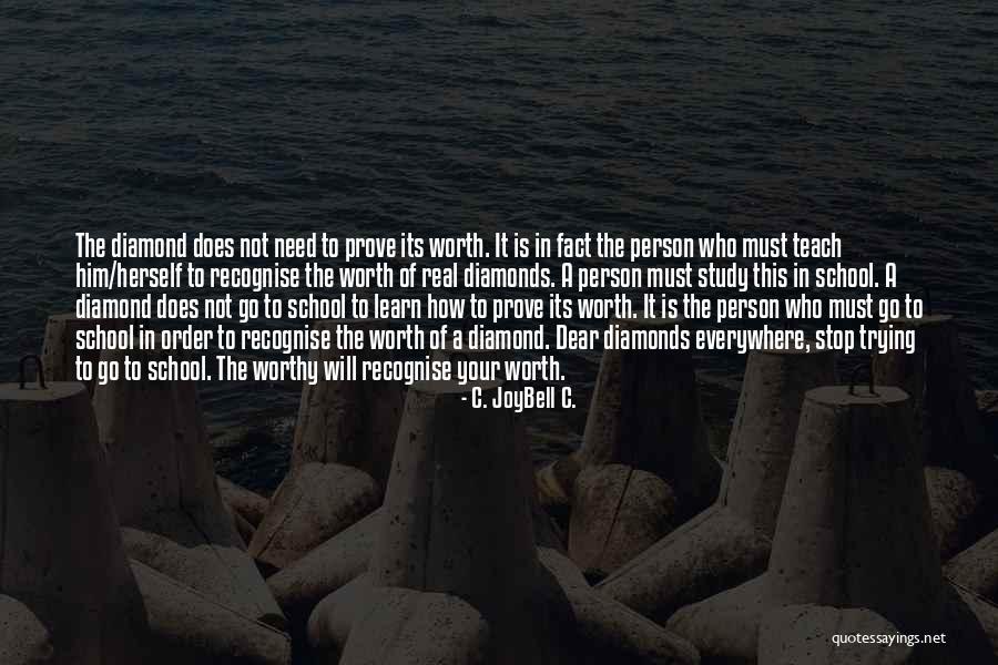 Stop Trying To Prove Yourself Quotes By C. JoyBell C. Stop Trying To Prove Yourself Quotes By C. JoyBell C.