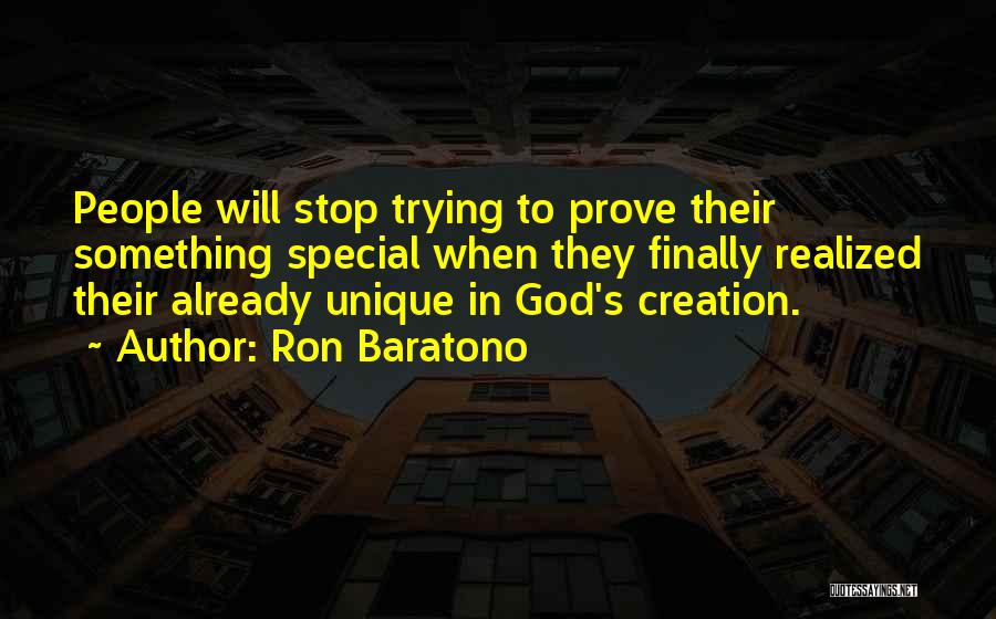 Stop Trying To Prove Yourself Quotes By Ron Baratono